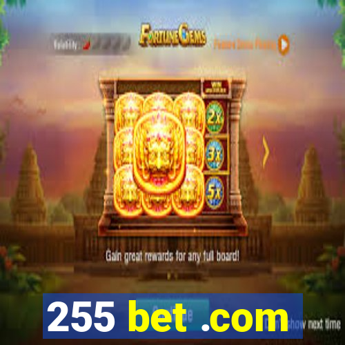 255 bet .com